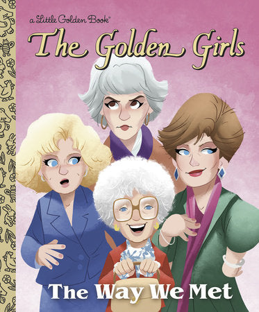 My LGB The Way We Met (The Golden Girls)